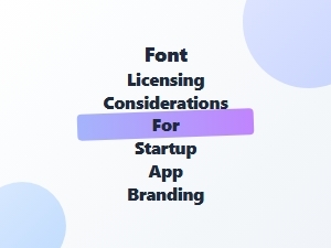 Font Licensing for Startup App Branding