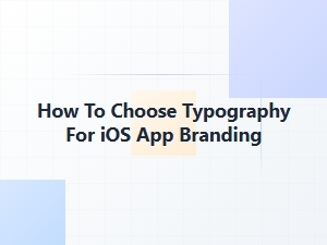 How to Select Fonts for Your Ios App Branding