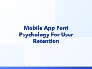 Choosing Fonts to Keep Users Engaged