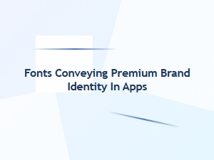 Crafting Luxury App Feel with Free Premium Fonts