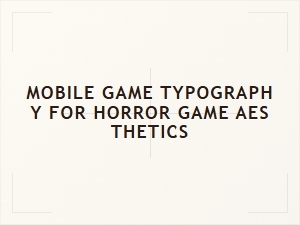 Crafting Fearful Text for Horror Mobile Games